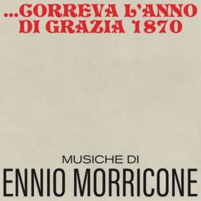 Ennio Morricone - Correva l'anno di grazia 1870 (1971 Soundtrack) [Flac 16-44]