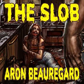 Aron Beauregard -<span style=color:#777> 2022</span> - The Slob (Horror)