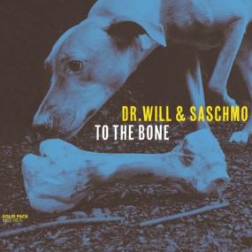 Dr  Will & Saschmo -<span style=color:#777> 2022</span> - To The Bone