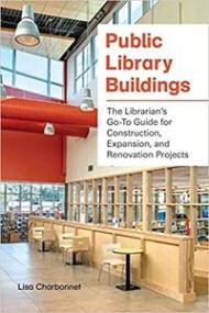 Public Library Buildings - The Librarian's Go-To Guide for Construction, Expansion, and Renovation Projects