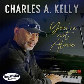 Charles A  Kelly -<span style=color:#777> 2022</span> - You're Not Alone [FLAC]