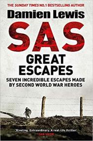 SAS Great Escapes - Seven Great Escapes Made by Real Second World War Heroes
