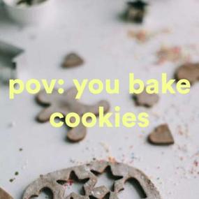 Pov꞉ you bake cookies <span style=color:#777>(2022)</span>