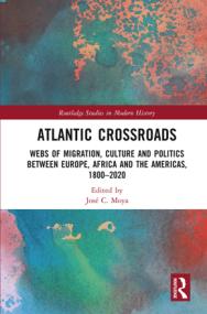 [ CourseBoat com ] Atlantic Crossroads - Webs of Migration, Culture and Politics Between Europe, Africa and the Americas, 1800 -<span style=color:#777> 2020</span>