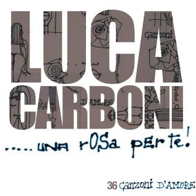 Luca Carboni - Una Rosa Per Te HD (2007 - Pop) [Flac 16-44]