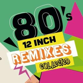 80's 12-Inch Remixes Collected <span style=color:#777>(2022)</span>