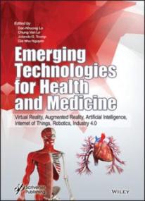 Emerging technologies for health and medicine_ virtual reality, augmented reality, artificial intelligence, internet of things, robotics, industry 4 0 ( PDFDrive )