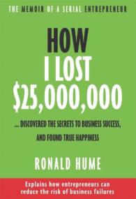 [ TutGee com ] How I Lost $25,000,000     - Discovered The Secrets to Business Success, and Found True Happiness