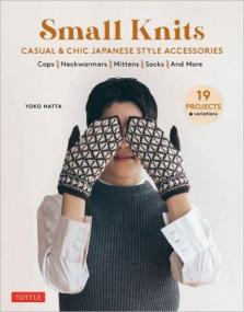 Small Knits - Casual & Chic Japanese Style Accessories (19 Projects + variations) (PDF)