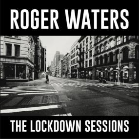 Roger Waters - The Lockdown Sessions <span style=color:#777>(2022)</span>