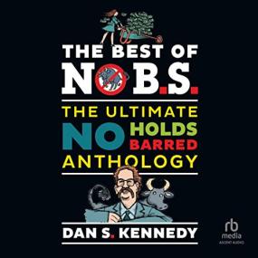 Dan S  Kennedy -<span style=color:#777> 2022</span> - The Best of No BS (Business)