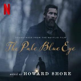 Howard Shore - The Pale Blue Eye (Soundtrack from the Netflix Film) <span style=color:#777>(2022)</span> Mp3 320kbps [PMEDIA] ⭐️