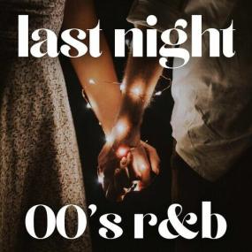 Various Artists - Last Night - 00's R&B <span style=color:#777>(2022)</span> Mp3 320kbps [PMEDIA] ⭐️