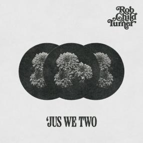 Rob Child Turner - 'Jus We Two <span style=color:#777>(2022)</span> Mp3 320kbps [PMEDIA] ⭐️