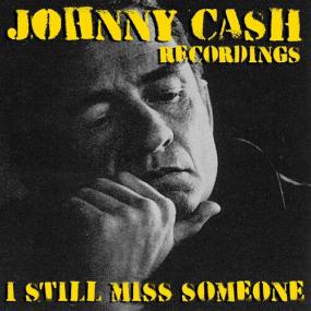 Johnny Cash - I Still Miss Someone Johnny Cash Recordings <span style=color:#777>(2022)</span> FLAC [PMEDIA] ⭐️