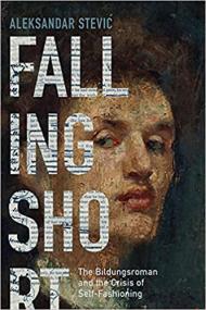 Falling Short - The Bildungsroman and the Crisis of Self-Fashioning