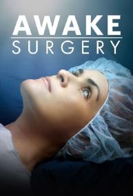 Awake Surgery S01E01 1080p WEB h264<span style=color:#fc9c6d>-REALiTYTV[rarbg]</span>