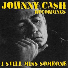 Johnny Cash - I Still Miss Someone Johnny Cash Recordings <span style=color:#777>(2021)</span> FLAC