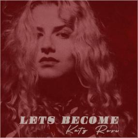 Katy Rose - Let's Become <span style=color:#777>(2022)</span> [FLAC]