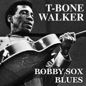 T-Bone Walker - Bobby Sox Blues <span style=color:#777>(2022)</span> FLAC [PMEDIA] ⭐️