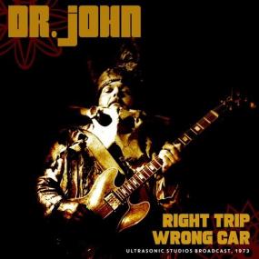 Dr  John - Right Trip, Wrong Car (Live<span style=color:#777> 1973</span>) <span style=color:#777>(2022)</span> FLAC [PMEDIA] ⭐️