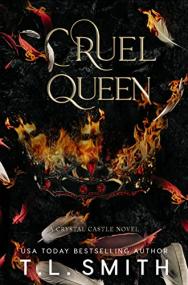 Cruel Queen (Crystal Castle #2) by T.L. Smith