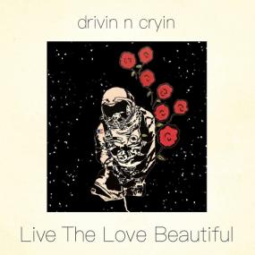 <span style=color:#777>(2019)</span> Drivin N Cryin - Live the Love Beautiful [FLAC]