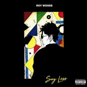 Roy Woods - Say Less <span style=color:#777>(2017)</span> Mp3 (320kbps) <span style=color:#fc9c6d>[Hunter]</span>