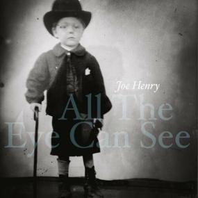Joe Henry - All the Eye Can See <span style=color:#777>(2023)</span> Mp3 320kbps [PMEDIA] ⭐️
