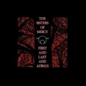 The Sisters Of Mercy - First And Last And Always PBTHAL (1985 Alternative) [Flac 24-96 LP]