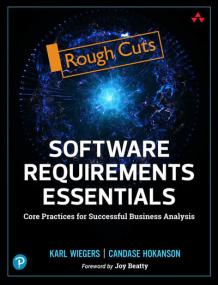 Software Requirements Essentials - Core Practices for Successful Business Analysis (Rough Cut)