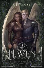 Haven by S. E. Wendel (Broken Wings Duet Book 2)