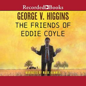 George V  Higgins -<span style=color:#777> 2011</span> - The Friends of Eddie Coyle (Thriller)