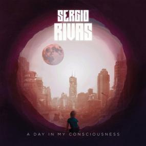 Sergio Rivas -<span style=color:#777> 2023</span> - A Day In My Consciousness (FLAC)