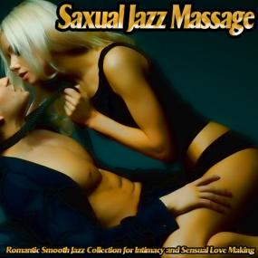 VA - Saxual Jazz Massage  Romantic Smooth Jazz Collection for Intimacy and Sensual Love Making <span style=color:#777>(2018)</span> MP3