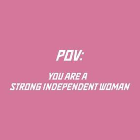 Pov_ you are a strong independent woman <span style=color:#777>(2023)</span>