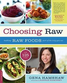 Choosing Raw - Making Raw Foods Part of the Way You Eat