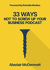 [ CourseBoat com ] 33 Ways Not to Screw Up Your Business Podcast