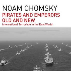 Noam Chomsky -<span style=color:#777> 2015</span> - Pirates and Emperors, Old and New (History)