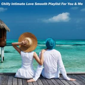 VA - Chilly Intimate Love Smooth Playlist for You & Me <span style=color:#777>(2023)</span> MP3