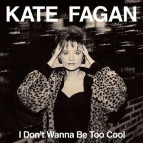 Kate Fagan - I Don't Wanna Be Too Cool (Expanded Edition) <span style=color:#777>(2023)</span> FLAC