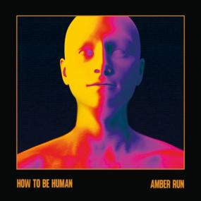Amber Run -<span style=color:#777> 2023</span> - How To Be Human [FLAC]