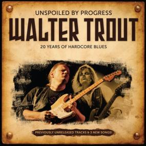 Walter Trout - Unspoiled by Progress 20 Years Of Hardcore Blues (2009 Blues) [Flac 16-44]