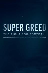 Super Greed The Fight For Football <span style=color:#777>(2022)</span> [1080p] [WEBRip] [5.1] <span style=color:#fc9c6d>[YTS]</span>