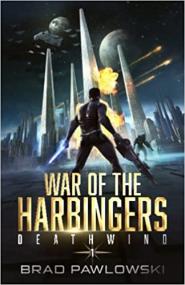 Deathwind War of the Harbingers by Brad Pawlowski
