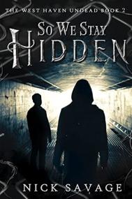 So We Stay Hidden (The West Haven Undead Book 2) by Nick Savage