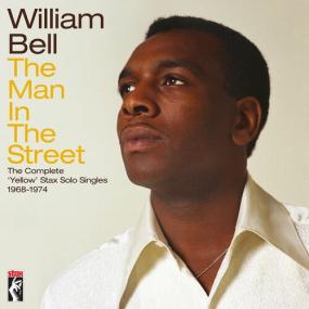 William Bell - The Man In The Street_ The Complete Yellow Stax Solo Singles (1968-1974) <span style=color:#777>(2023)</span> Mp3 320kbps [PMEDIA] ⭐️