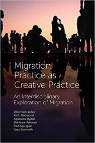 Migration Practice As Creative Practice - An Interdisciplinary Exploration of Migration