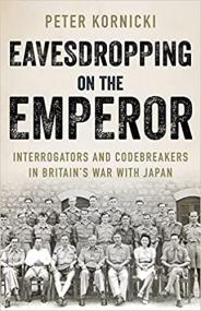 Eavesdropping on the Emperor - Interrogators and Codebreakers in Britain's War With Japan