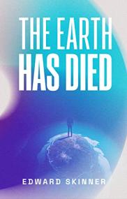 The Earth Has Died by Edward Skinner